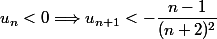 u_n < 0 \Longrightarrow u_{n + 1} < -\dfrac {n - 1} {(n + 2)^2}
